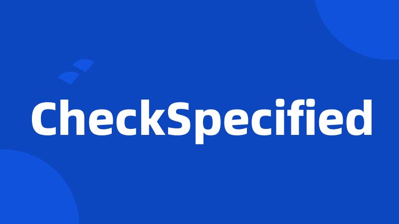 CheckSpecified
