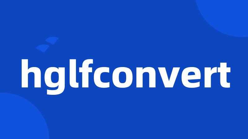 hglfconvert