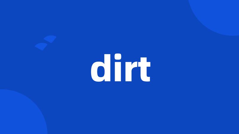 dirt