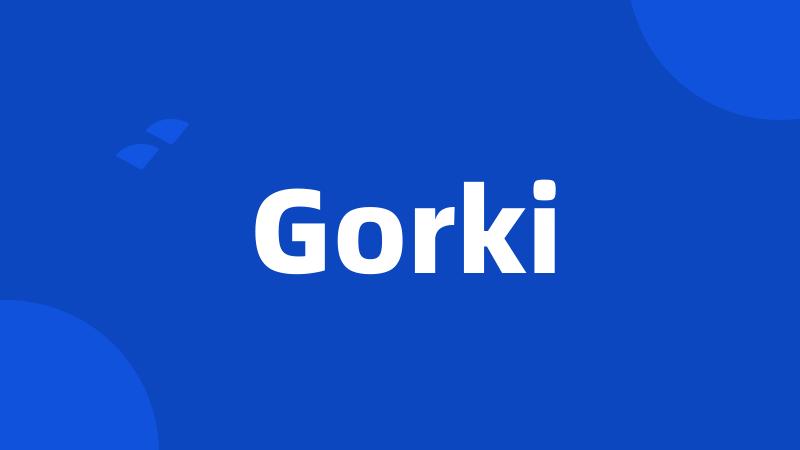 Gorki