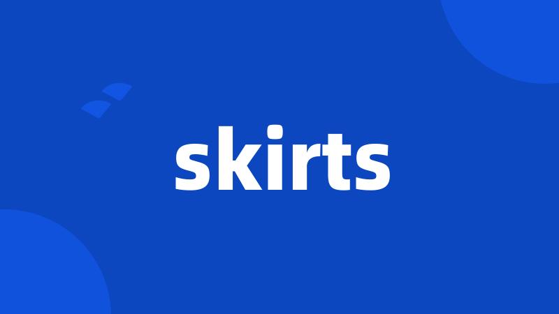 skirts