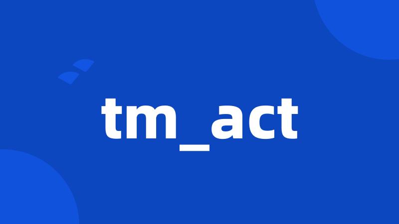 tm_act