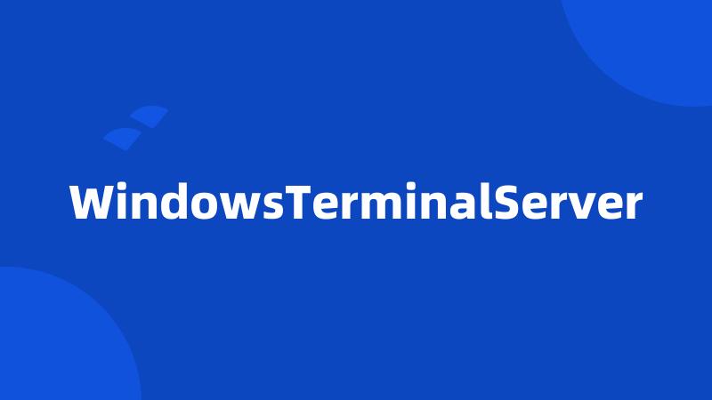 WindowsTerminalServer