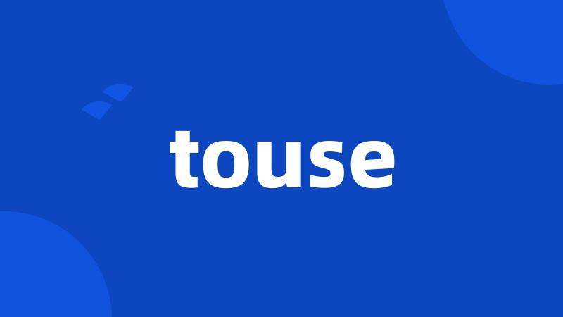 touse