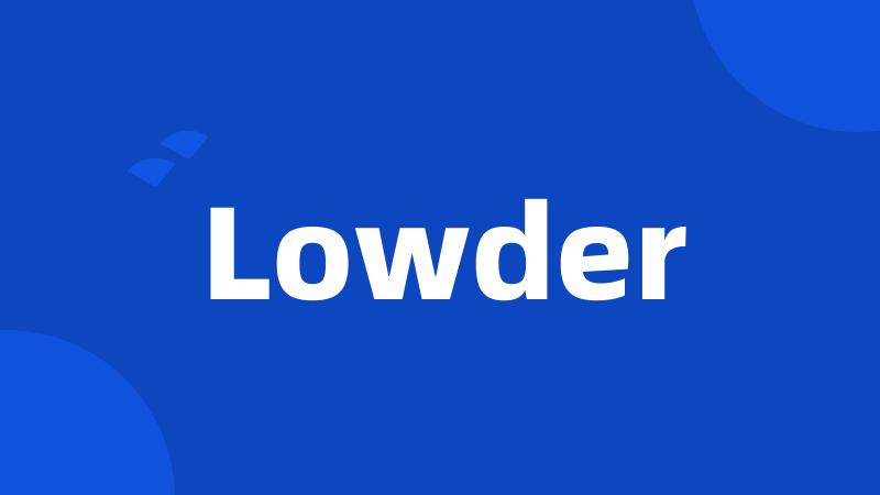 Lowder