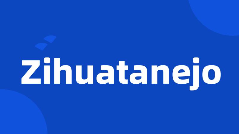 Zihuatanejo