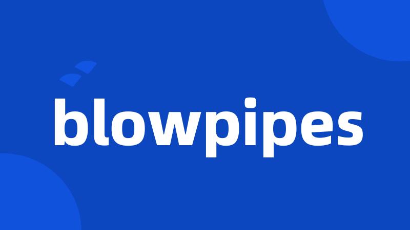 blowpipes