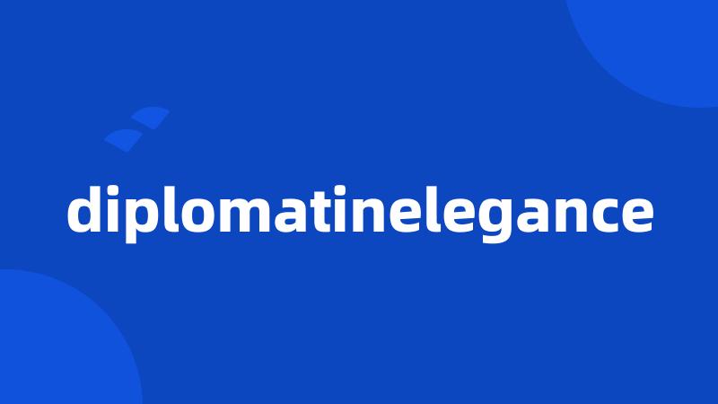 diplomatinelegance