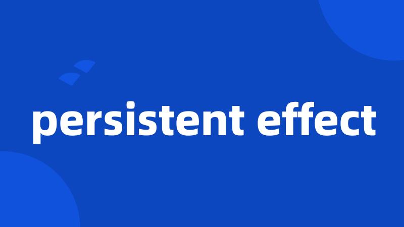 persistent effect