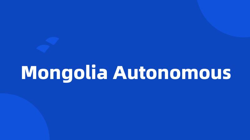 Mongolia Autonomous