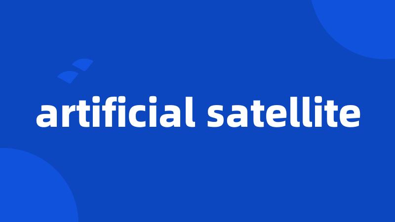 artificial satellite