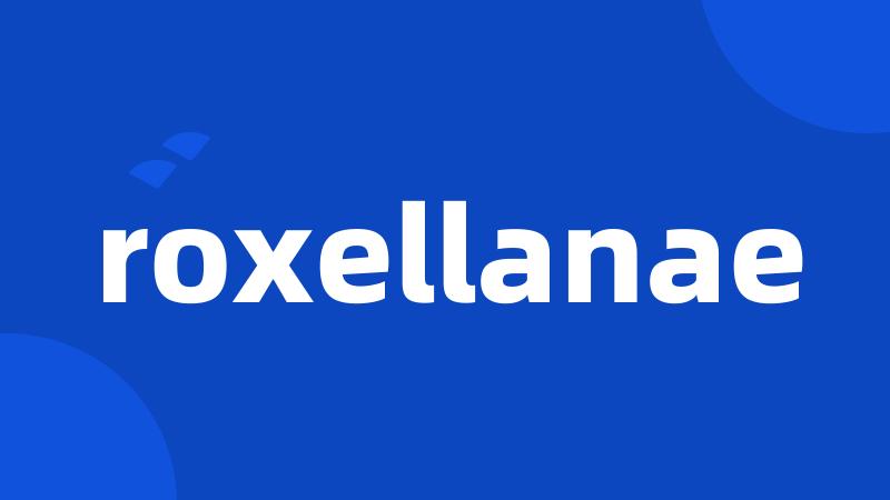 roxellanae