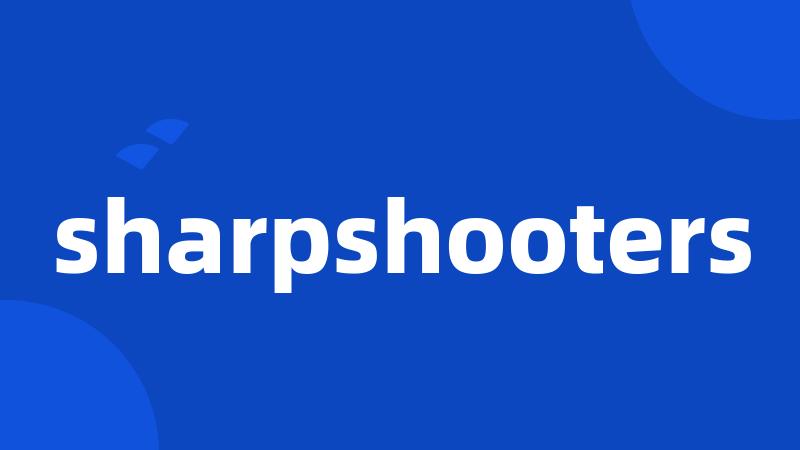 sharpshooters