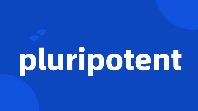 pluripotent