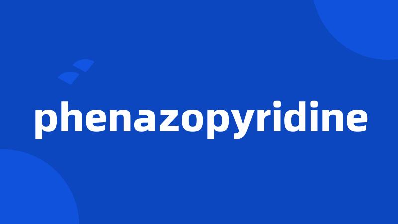 phenazopyridine