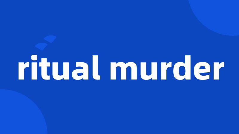 ritual murder