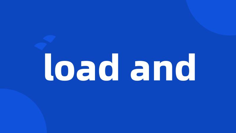 load and