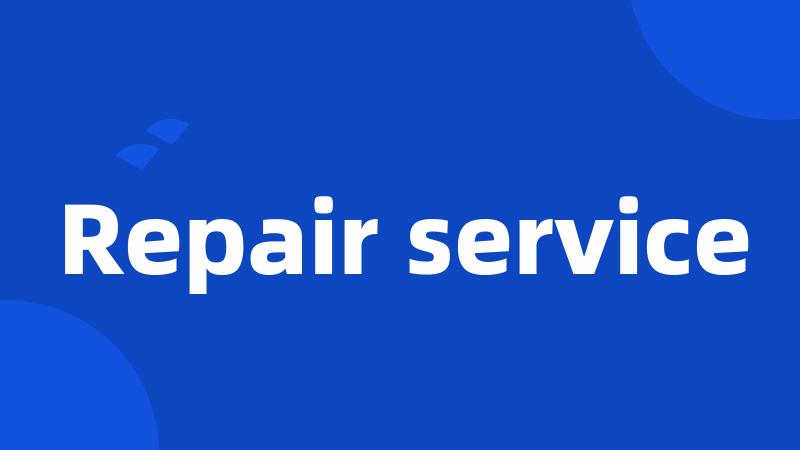 Repair service