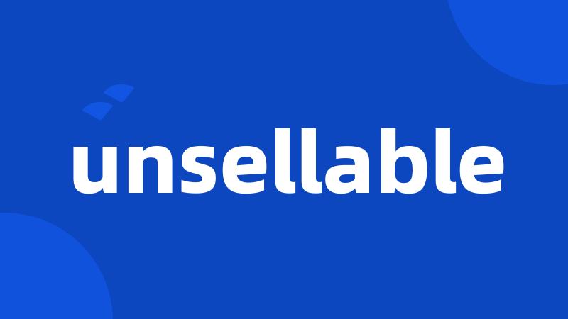 unsellable