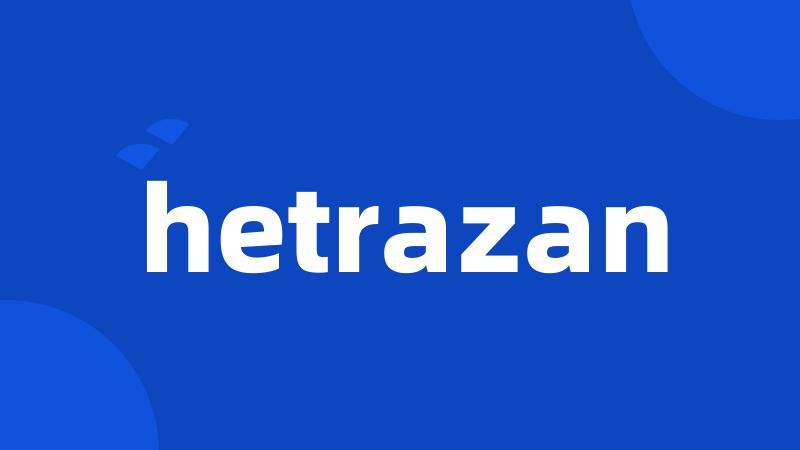 hetrazan