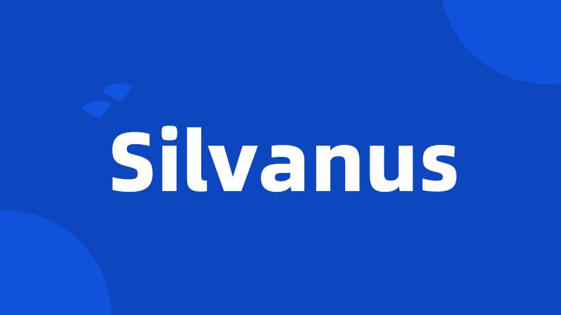 Silvanus