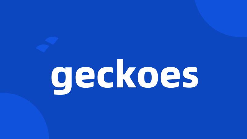 geckoes