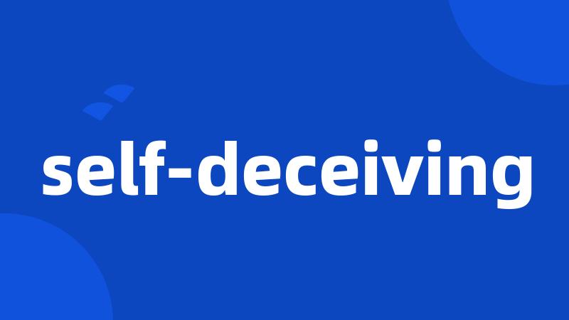 self-deceiving