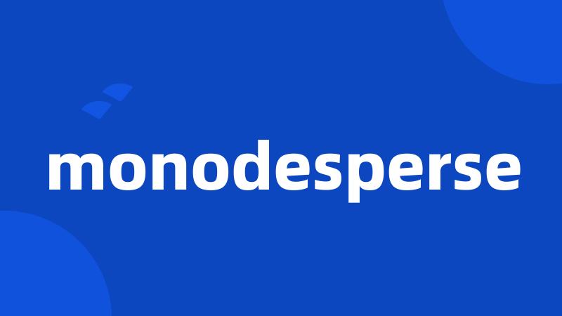 monodesperse