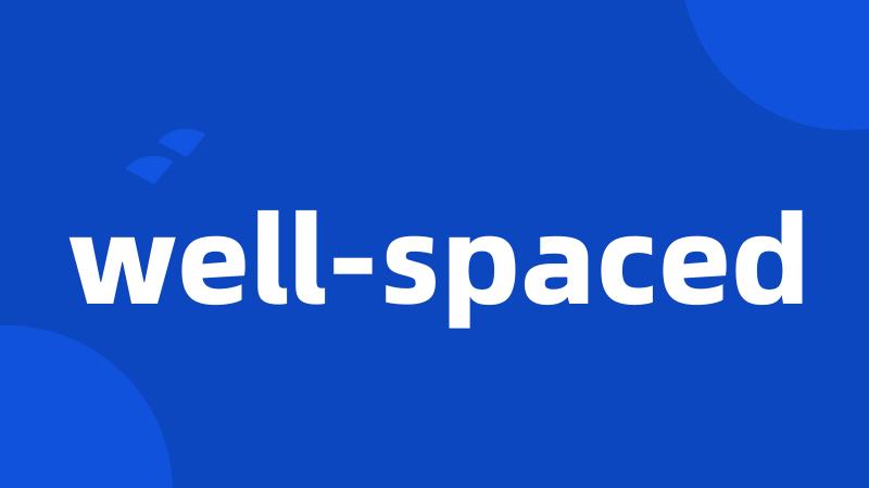 well-spaced