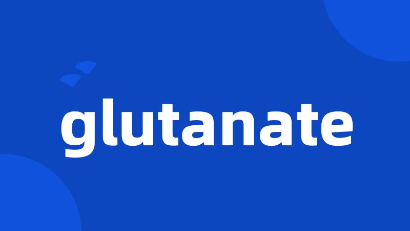 glutanate