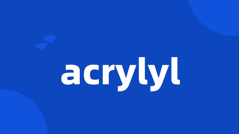 acrylyl