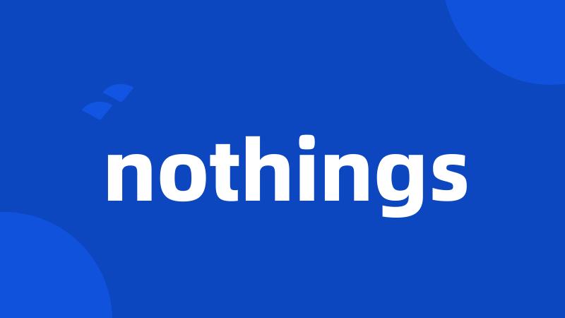 nothings