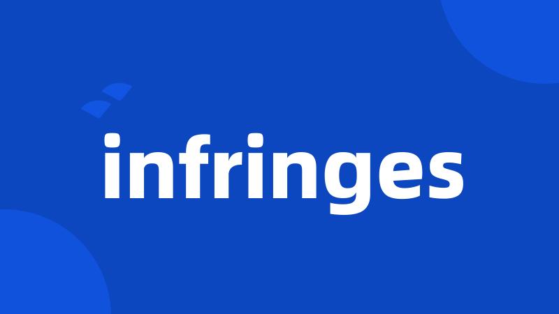 infringes