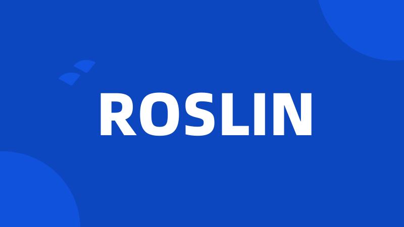 ROSLIN