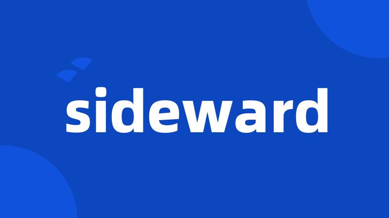 sideward