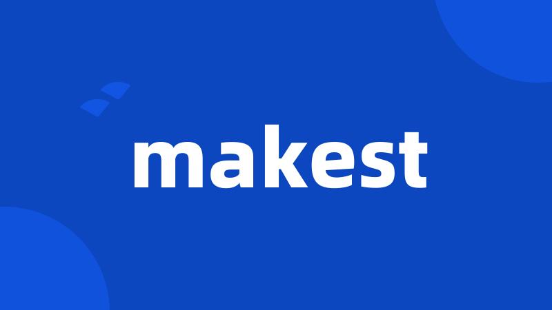 makest