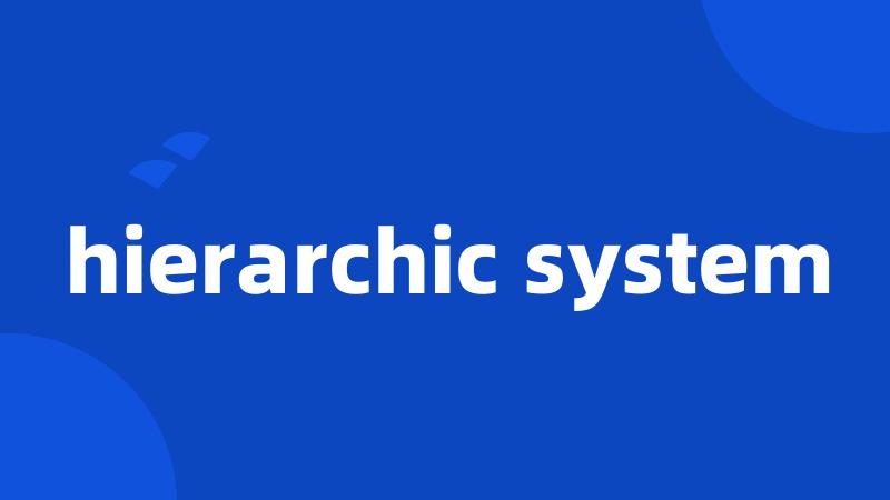 hierarchic system