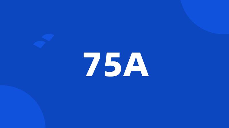 75A