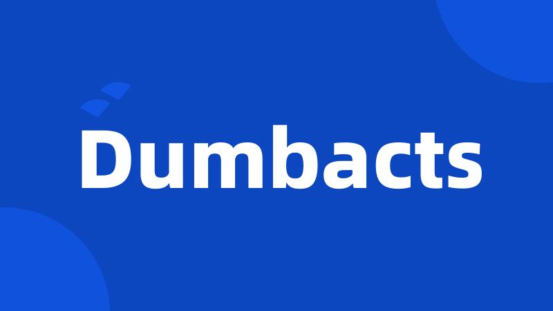 Dumbacts