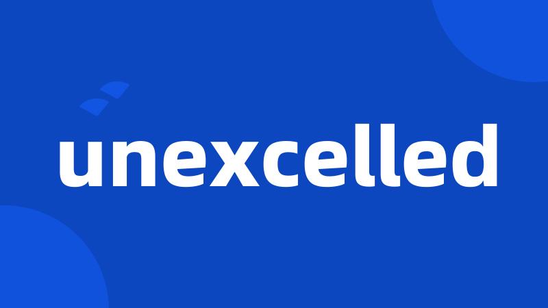 unexcelled