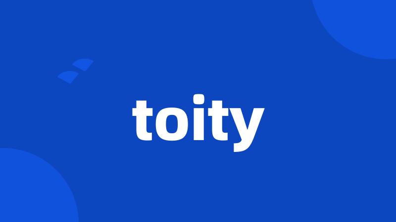 toity