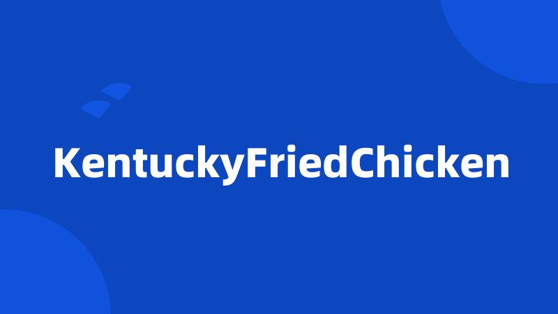 KentuckyFriedChicken