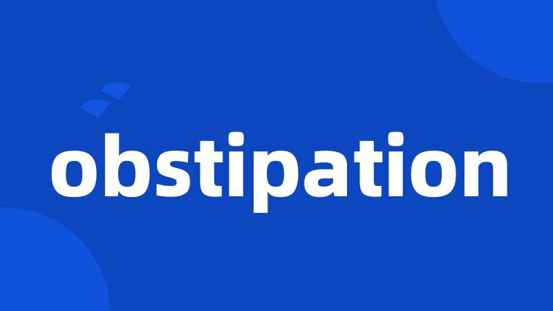 obstipation