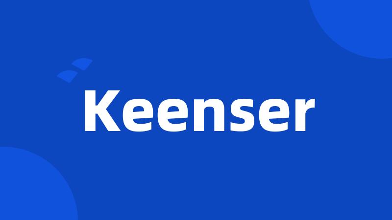 Keenser