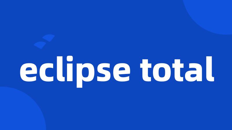 eclipse total