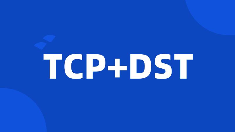 TCP+DST