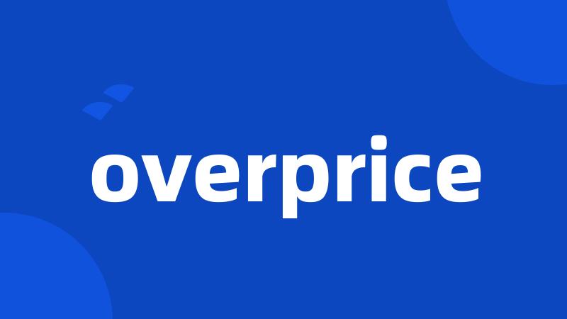 overprice