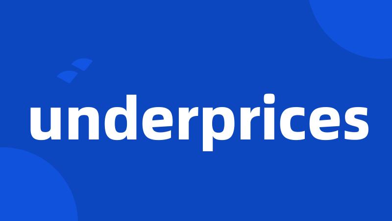 underprices