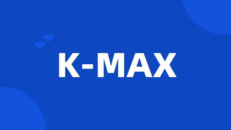 K-MAX