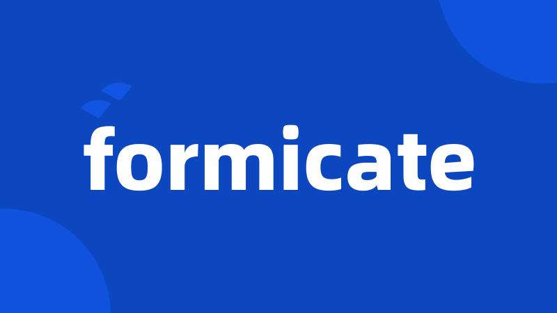 formicate